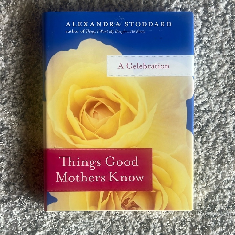 Things Good Mothers Know by Alexandra Stoddard Book